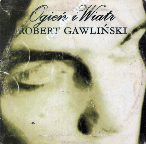 Robert Gawliński : Ogień I Wiatr